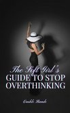 The Soft Girl's Guide to Stop Overthinking (Becoming the woman of my dreams) (eBook, ePUB)