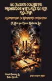 50 Juegos Ocultistas Prohibidos y Rituales de Alta Alquimia - El Conpendio de la Memoria Condenada - El Libro que Nunca Deberías Leer (Arcanah Bacana) (eBook, ePUB)