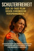 Schulterfreiheit: Der 30-Tage-Plan gegen chronische Verspannungen (eBook, ePUB)