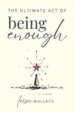 Cover The Ultimate Act of Being Enough (eBook, ePUB)