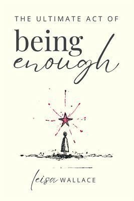 The Ultimate Act of Being Enough (eBook, ePUB)