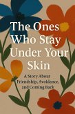 The Ones Who Stay Under Your Skin (eBook, ePUB)
