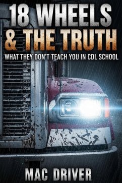 Cover 18 Wheels & The Truth: What They Don't Teach You in CDL School (eBook, ePUB)
