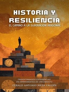 Cover Historia y Resiliencia: El Camino a la Superación Personal (eBook, ePUB)