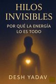 Hilos invisibles: por qué la energía lo es todo (eBook, ePUB)