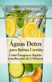 Águas Detox para Rotina Corrida: Como Emagrecer Rápido com Receitas de 2 Minutos (eBook, ePUB)