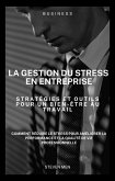 La gestion du stress en entreprise (eBook, ePUB) La gestion du stress en entreprise (eBook, ePUB)