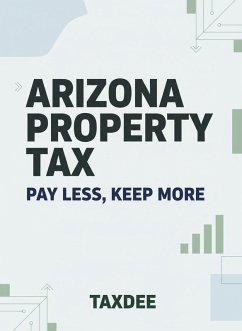 Cover Arizona Property Tax: Pay Less, Keep More (eBook, ePUB)
