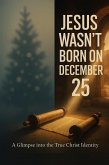 Jesus Wasn't Born on December 25 (eBook, ePUB)