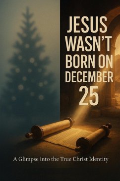 Jesus Wasn't Born on December 25 (eBook, ePUB) - Anonymous