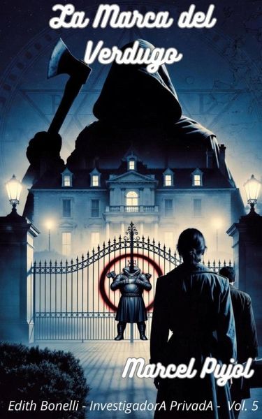La Marca del Verdugo (Edith Bonelli - Detective PrivadA, #5) (eBook, ePUB) - Pujol, Marcel La Marca del Verdugo (Edith Bonelli - Detective PrivadA, #5) (eBook, ePUB) - Pujol, Marcel