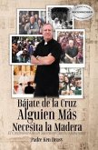 Bájate de la Cruz, Alguien Más Necesita la Madera (eBook, ePUB)