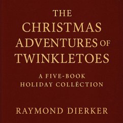 Cover The Christmas Adventures of Twinkletoes-A 5-Book Holiday Collection (The Unity Series - Christmas Edition) (eBook, ePUB)