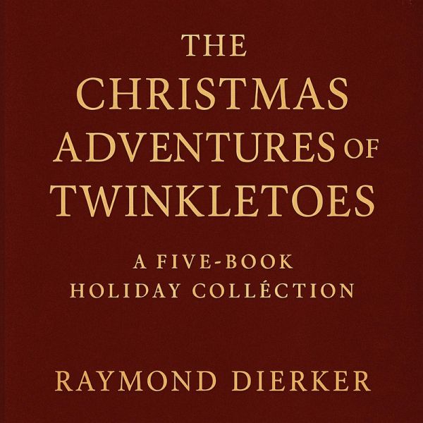 The Christmas Adventures of Twinkletoes-A 5-Book Holiday Collection (The Unity Series - Christmas Edition) (eBook, ePUB) The Christmas Adventures of Twinkletoes-A 5-Book Holiday Collection (The Unity Series - Christmas Edition) (eBook, ePUB)