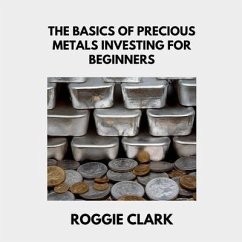 Cover The Basics of Precious Metals Investing for Beginners (eBook, ePUB)