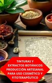 Tinturas Y Extractos Botánicos: Producción Artesanal Para Uso Cosmético Y Fitoterapéutico (eBook, ePUB) Tinturas Y Extractos Botánicos: Producción Artesanal Para Uso Cosmético Y Fitoterapéutico (eBook, ePUB)