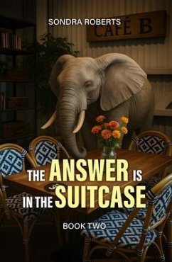 THE ANSWER IS IN THE SUITCASE (eBook, ePUB) - Stott, Sondra Roberts THE ANSWER IS IN THE SUITCASE (eBook, ePUB) - Stott, Sondra Roberts