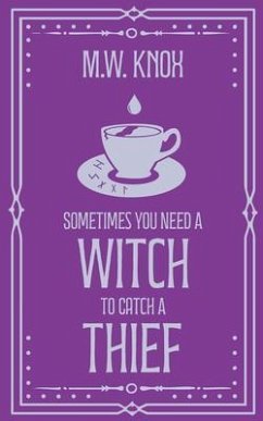 Cover Sometimes You Need a Witch to Catch a Thief (eBook, ePUB)