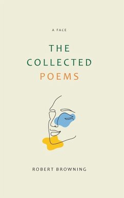 The Collected Poems - Robert Browning The Collected Poems - Robert Browning