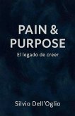 Pain & Purpose "El legado del creer"
