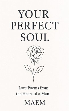 YOUR PERFECT SOUL   Love Poems from the Heart of a Man - Maem