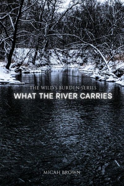 What the River Carries What the River Carries