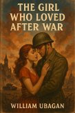 The Girl Who Loved After War (eBook, ePUB)