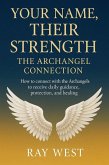 Your Name, Their Strength, the Archangel Connection (eBook, ePUB)
