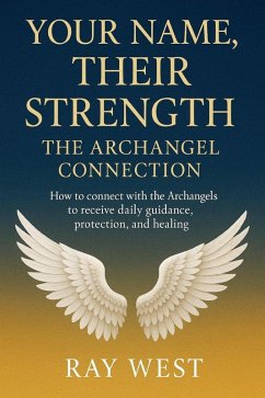 Cover Your Name, Their Strength, the Archangel Connection (eBook, ePUB)