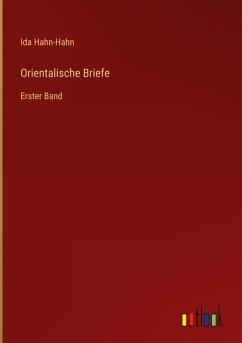Orientalische Briefe - Hahn-Hahn, Ida