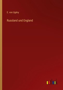 Russland und England - Ugény, E. von