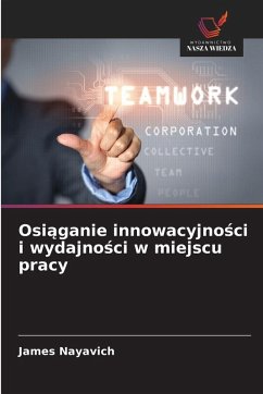 Cover Osi¿ganie innowacyjno¿ci i wydajno¿ci w miejscu pracy