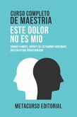 Curso Completo De Maestria Este Dolor No Es Mio (eBook, ePUB)