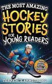 The Most Amazing Hockey Stories For Young Readers The Most Amazing Hockey Stories For Young Readers
