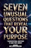 Seven Unusual Questions That Reveal Your Purpose (eBook, ePUB)