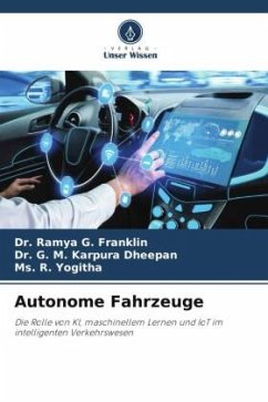 Autonome Fahrzeuge - Franklin, Dr. Ramya G.;DHEEPAN, Dr. G. M. KARPURA;Yogitha, Ms. R. Autonome Fahrzeuge - Franklin, Dr. Ramya G.;DHEEPAN, Dr. G. M. KARPURA;Yogitha, Ms. R.