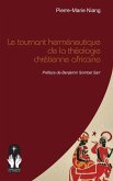 Le tournant herméneutique de la théologie chrétienne africaine Le tournant herméneutique de la théologie chrétienne africaine