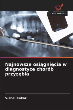 Najnowsze osi¿gni¿cia w diagnostyce chorób przyz¿bia - Kakar, Vishal Najnowsze osi¿gni¿cia w diagnostyce chorób przyz¿bia - Kakar, Vishal