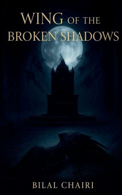 Wing of the Broken Shadows - Chairi, Bilal Wing of the Broken Shadows - Chairi, Bilal