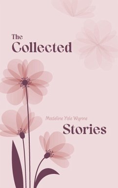 The Collected Stories - Madeline Yale Wynne The Collected Stories - Madeline Yale Wynne