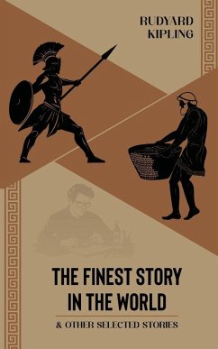 THE FINEST STORY IN THE WORLD & OTHER SELECTED STORIES - Rudyard Kipling THE FINEST STORY IN THE WORLD & OTHER SELECTED STORIES - Rudyard Kipling