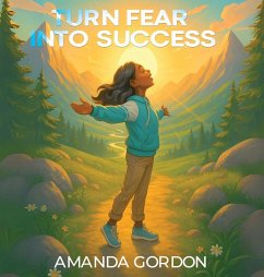 Turn Fear Into Success - Gordon, Amanda Turn Fear Into Success - Gordon, Amanda