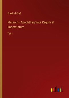 Plutarchs Apophthegmata Regum et Imperatorum - Saß, Friedrich