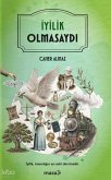 Iyilik Olmasaydi
