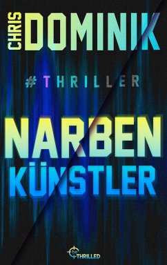 Narbenkünstler #Thriller - Dominik, Chris Narbenkünstler #Thriller - Dominik, Chris