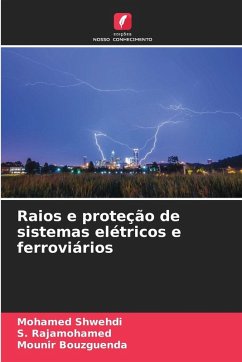 Raios e proteção de sistemas elétricos e ferroviários - Shwehdi, Mohamed;Rajamohamed, S.;Bouzguenda, Mounir Raios e proteção de sistemas elétricos e ferroviários - Shwehdi, Mohamed;Rajamohamed, S.;Bouzguenda, Mounir