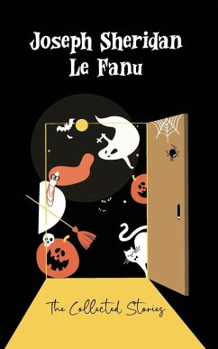 The Collected Stories - Joseph Sheridan Le Fanu