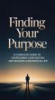 Finding Your Purpose: A Complete Guide... - Bild 1