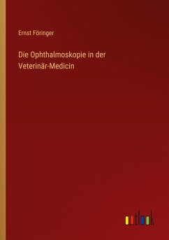 Cover Die Ophthalmoskopie in der Veterinär-Medicin