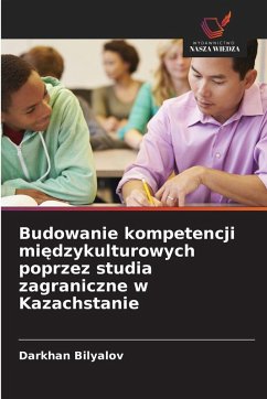 Cover Budowanie kompetencji mi¿dzykulturowych poprzez studia zagraniczne w Kazachstanie